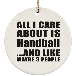 All I Care About Is Handball - Circle Ornament