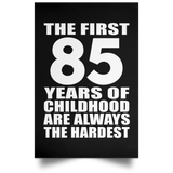 First 85 Years of Childhood Are The Hardest - Poster Portrait
