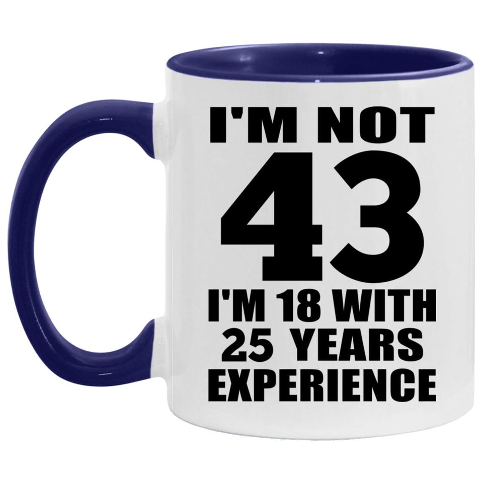 43rd Birthday I'm Not 43 I'm 18 With 25 Years Experience - 11oz Accent Mug Purple