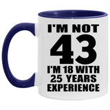 43rd Birthday I'm Not 43 I'm 18 With 25 Years Experience - 11oz Accent Mug Purple
