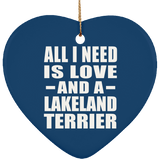 All I Need Is Love And A Lakeland Terrier - Heart Ornament