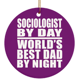 Sociologist By Day World's Best Dad By Night - Circle Ornament