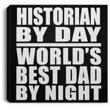 Historian By Day World's Best Dad By Night - Canvas Square