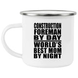 Construction Foreman By Day World's Best Mom By Night - 12oz Camping Mug