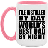 Tile Installer By Day World's Best Dad By Night - 15oz Accent Mug Pink