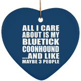 All I Care About Is My Bluetick Coonhound - Heart Ornament