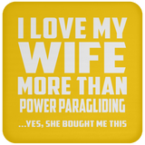 I Love My Wife More Than Power Paragliding - Drink Coaster