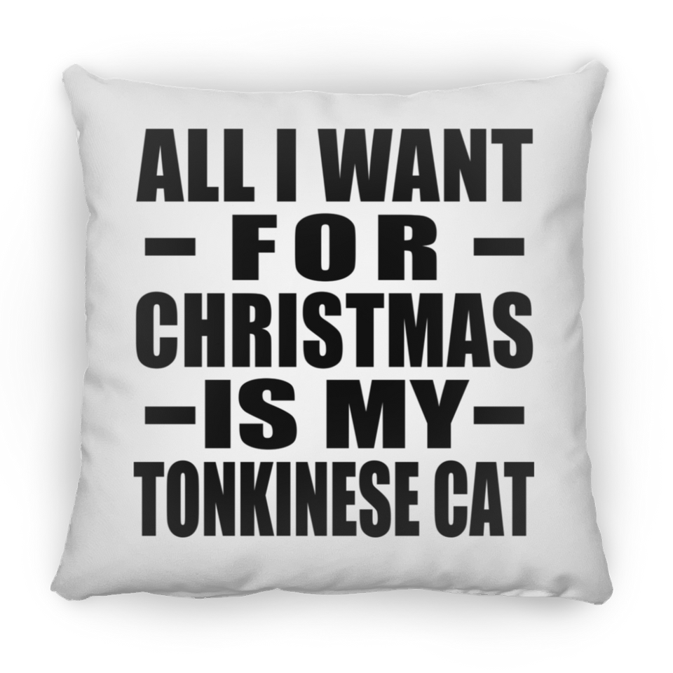 All I Want For Christmas Is My Tonkinese Cat - Throw Pillow