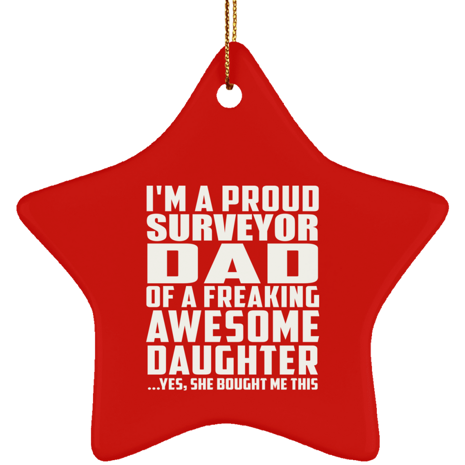 Proud Surveyor Dad Of Awesome Daughter - Star Ornament