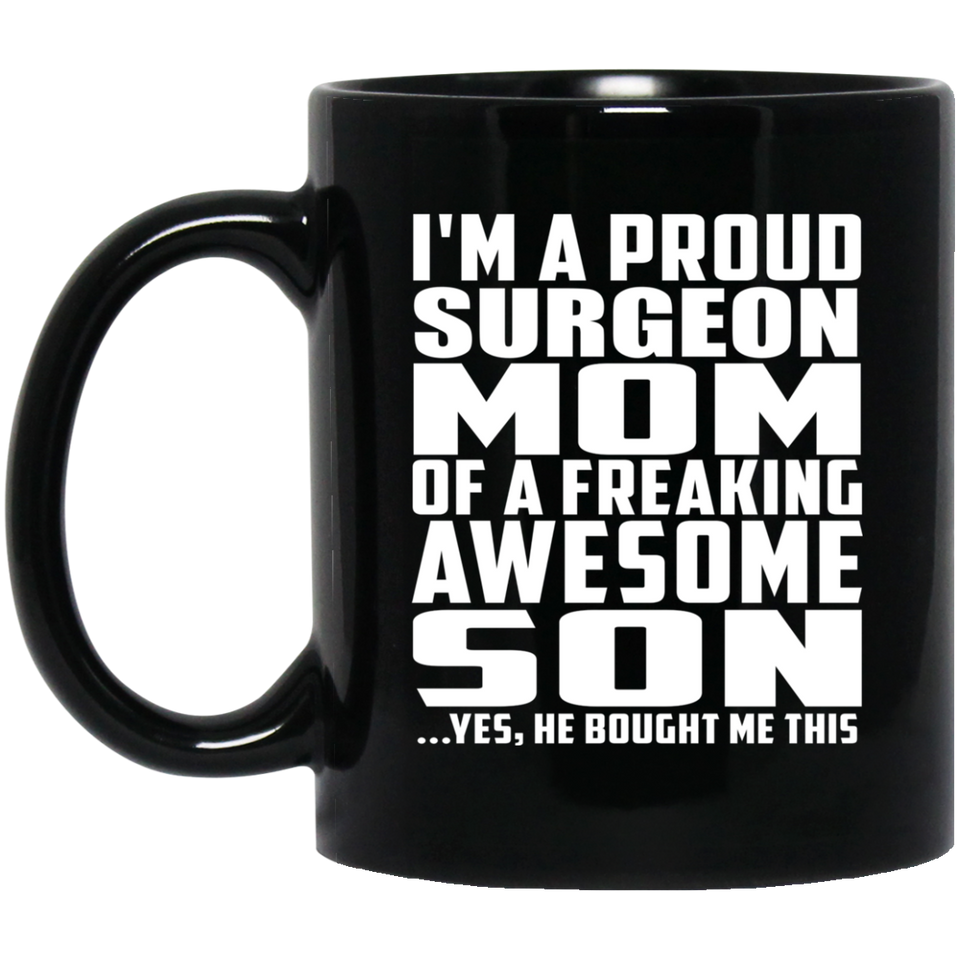 Proud Surgeon Mom Of Awesome Son - 11 Oz Coffee Mug Black