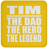 Tim The Dad The Hero The Legend - Drink Coaster