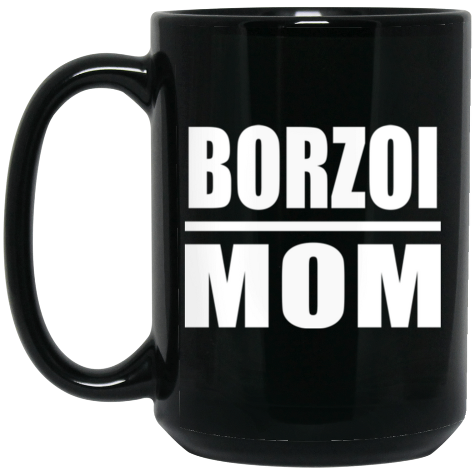 Borzoi Mom - 15oz Coffee Mug Black