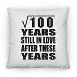 10th Anniversary Square Root of 100 Years Still In Love - Throw Pillow