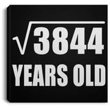 62nd Birthday Square Root of 3844 Years Old - Canvas Square