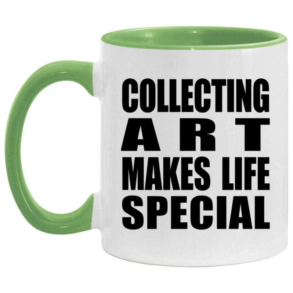 Collecting Art Makes Life Special - 11oz Accent Mug Green