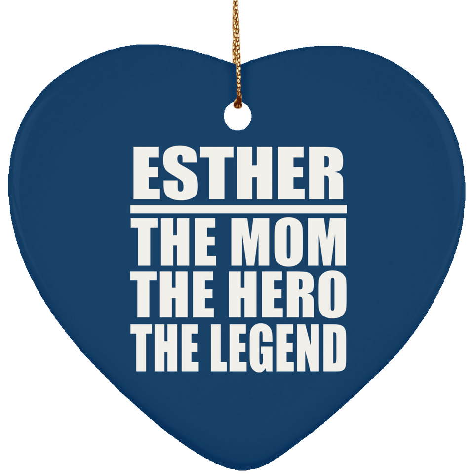 Esther The Mom The Hero The Legend - Heart Ornament
