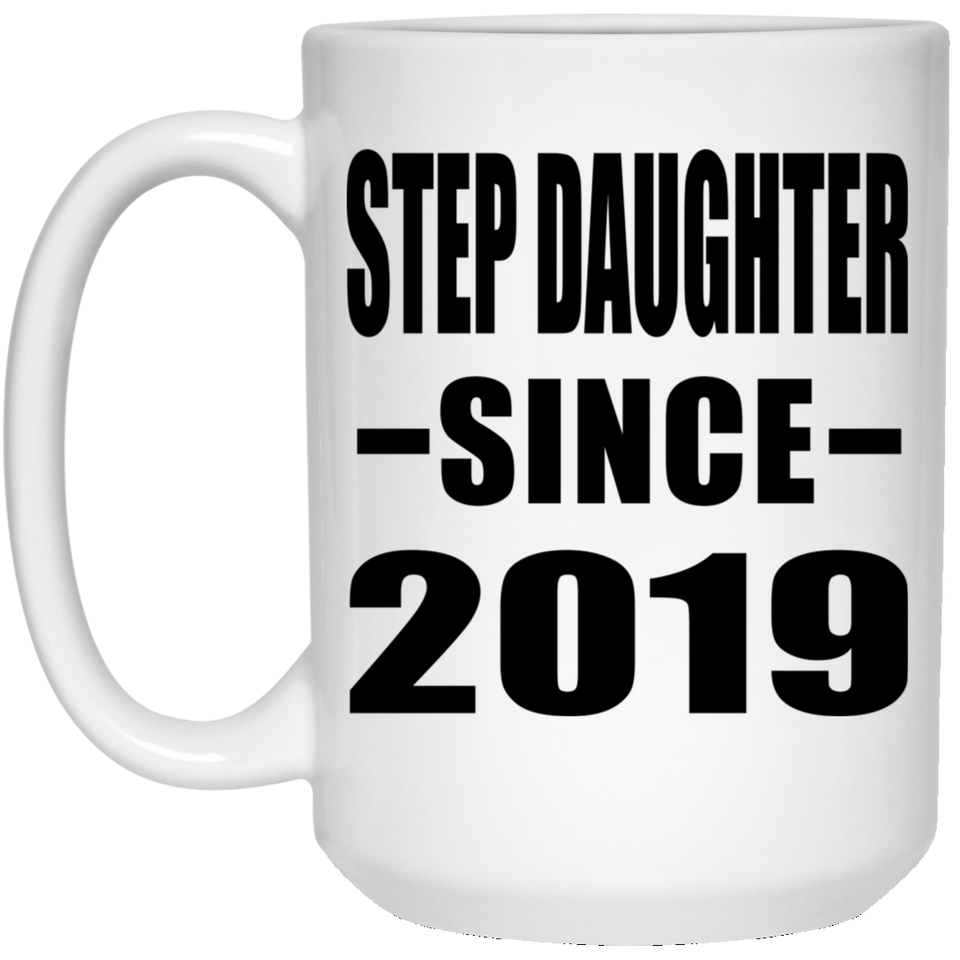 Step Daughter Since 2019 - 15oz Coffee Mug