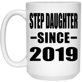 Step Daughter Since 2019 - 15oz Coffee Mug
