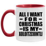 All I Want For Christmas Is My Xoloitzcuintli - 11oz Accent Mug Red