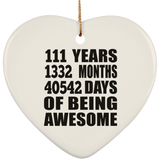111th Birthday 111 Years 1332 Months 40542 Days Of Awesome - Heart Ornament