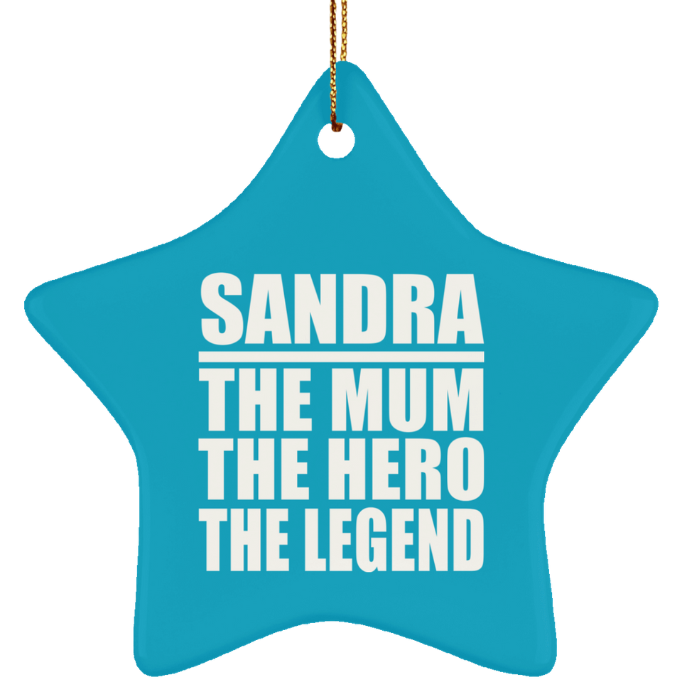 Sandra The Mum The Hero The Legend - Star Ornament