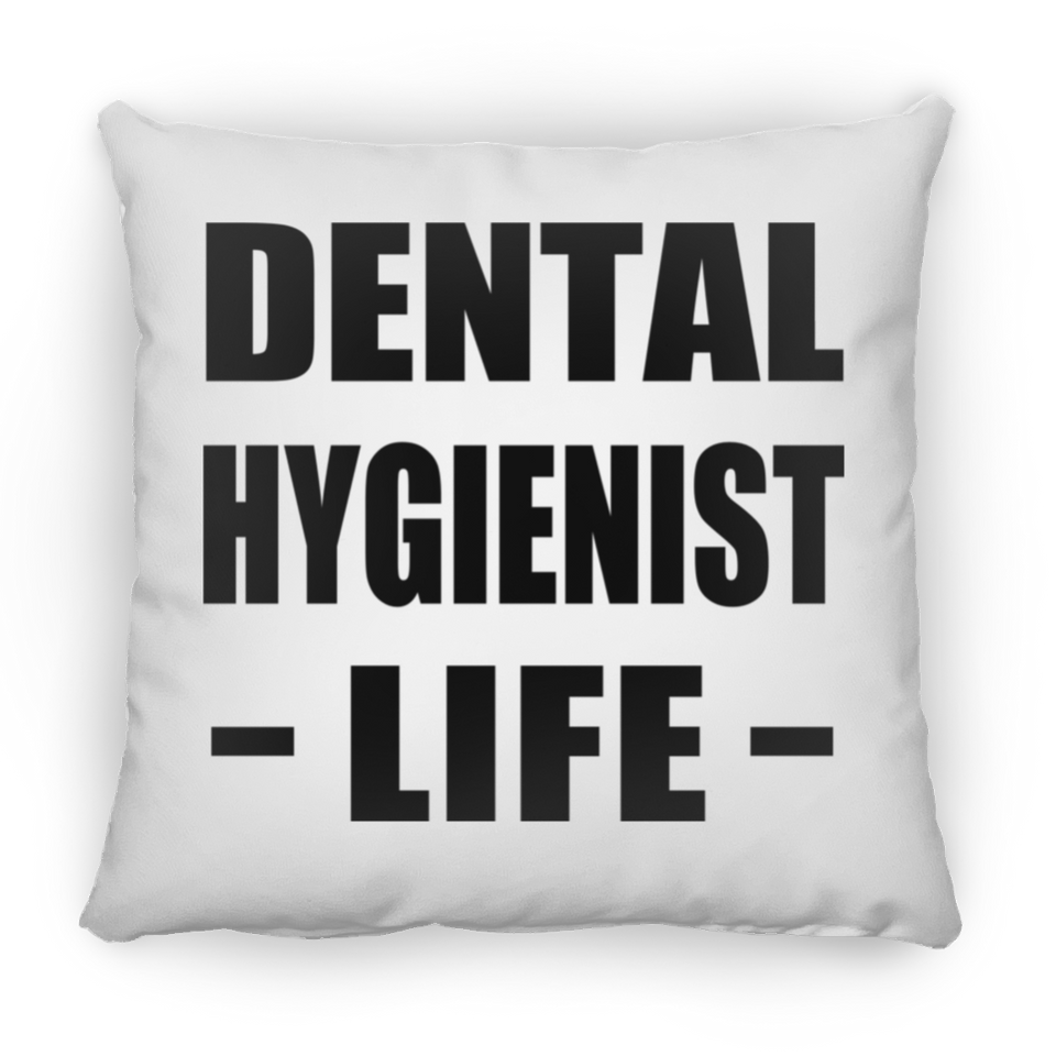 Dental Hygienist Life - Throw Pillow