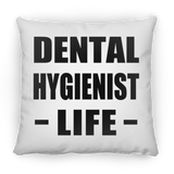Dental Hygienist Life - Throw Pillow
