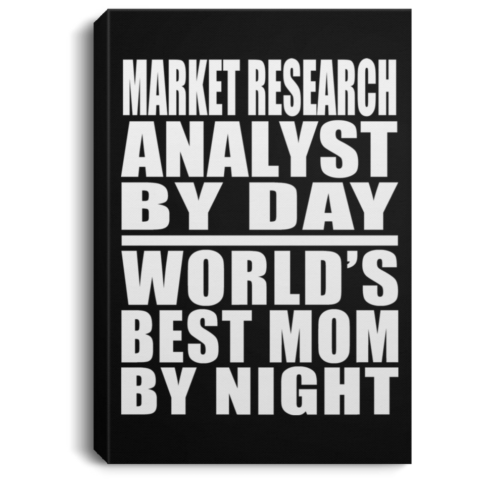 Market Research Analyst By Day World's Best Mom By Night - Canvas Portrait