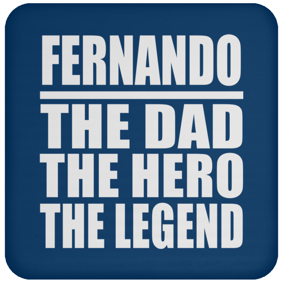 Fernando The Dad The Hero The Legend - Drink Coaster