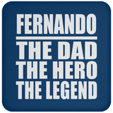 Fernando The Dad The Hero The Legend - Drink Coaster
