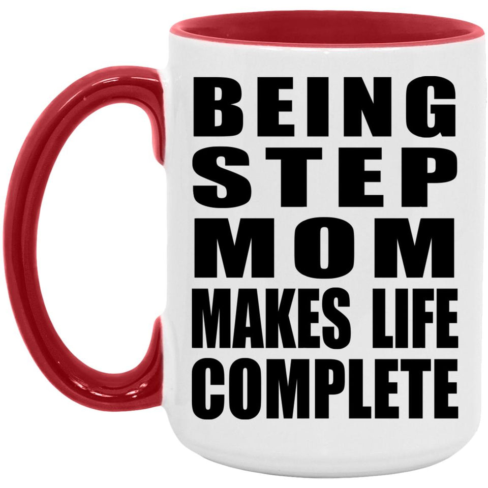 Being Step Mom Makes Life Complete - 15oz Accent Mug Red