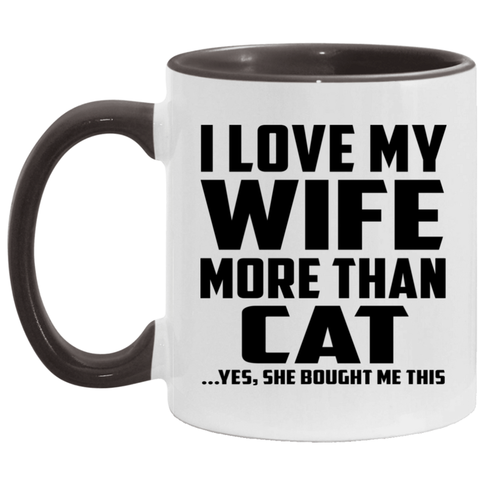 I Love My Wife More Than Cat - 11oz Accent Mug Black