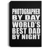 Photographer By Day World's Best Dad By Night - Canvas Portrait