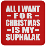 All I Want For Christmas Is My Suphalak - Coaster