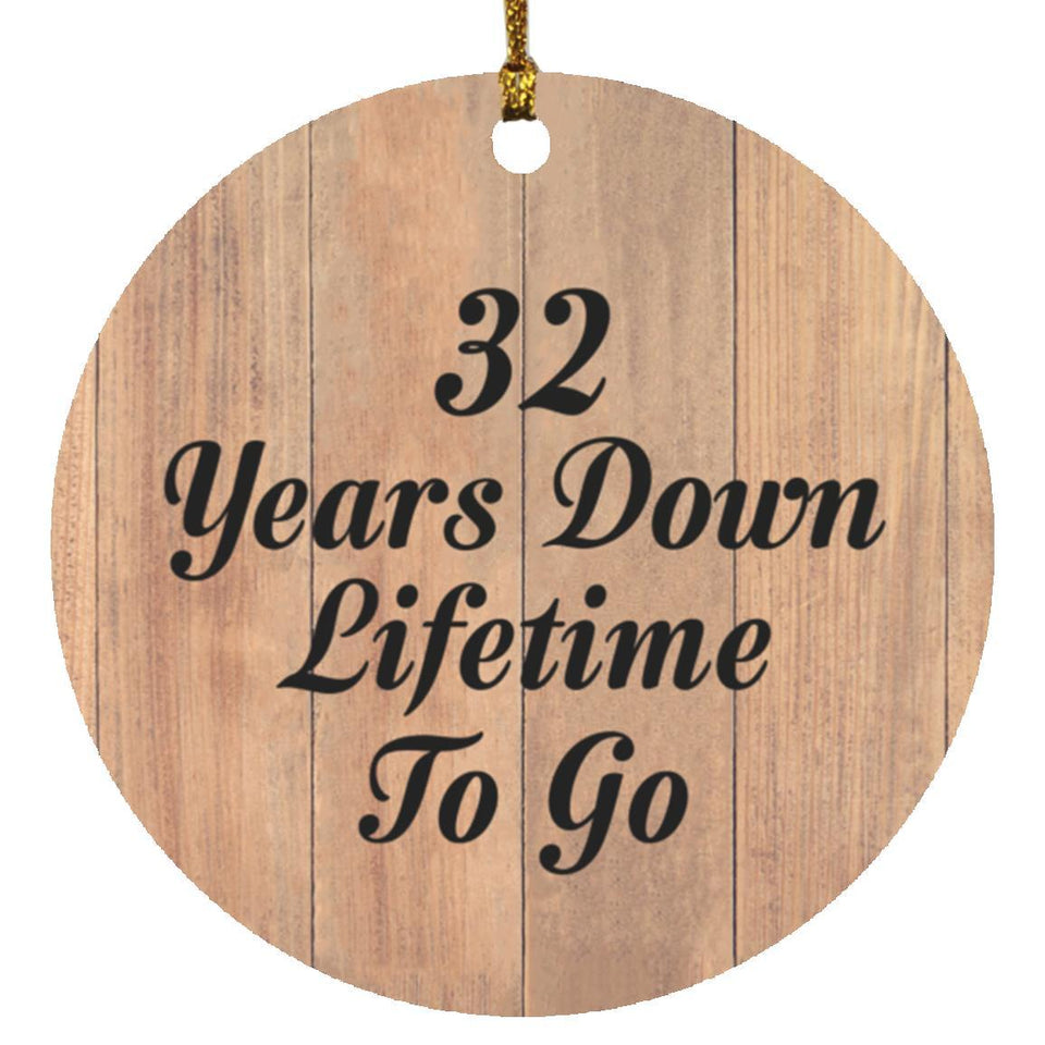 32nd Anniversary 32 Years Down Lifetime To Go - Circle Ornament C