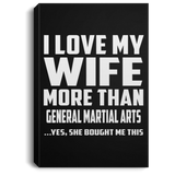 I Love My Wife More Than General Martial Arts - Canvas Portrait
