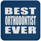 Best Orthodontist Ever - Drink Coaster