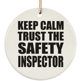 Keep Calm and Trust The Safety Inspector - Circle Ornament