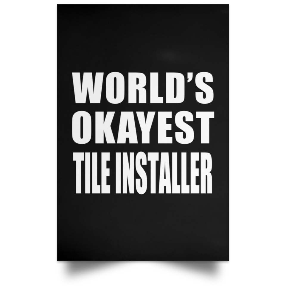 World's Okayest Tile Installer - Poster Portrait