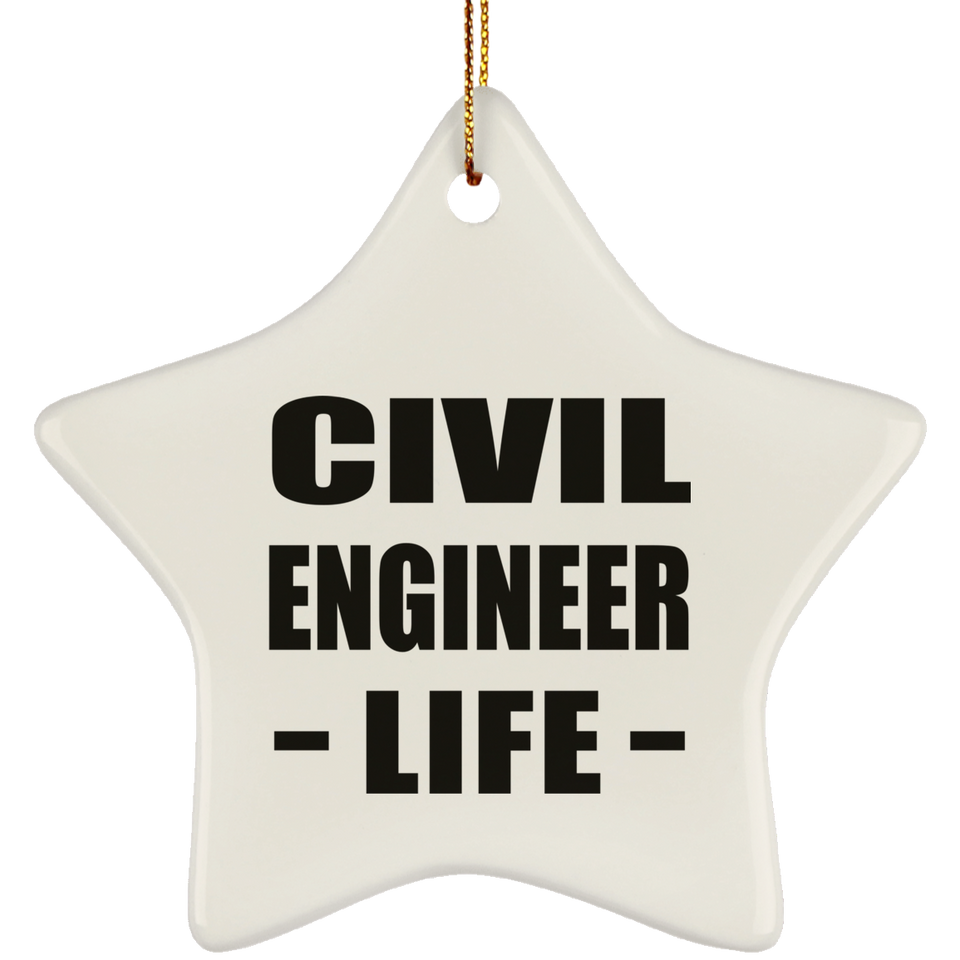 Civil Engineer Life - Star Ornament