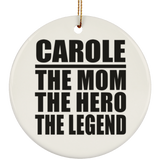Carole The Mom The Hero The Legend - Circle Ornament