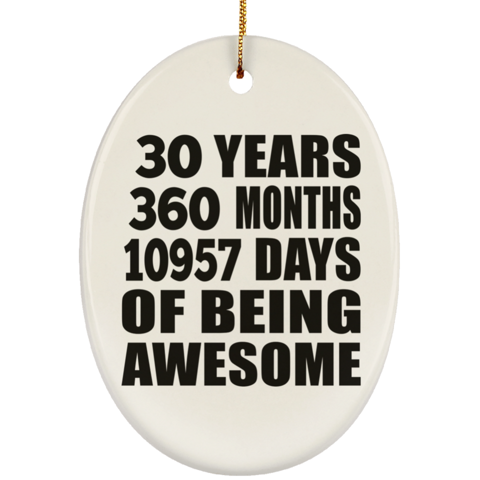 30th Birthday 30 Years 360 Months 10957 Days Of Awesome - Oval Ornament