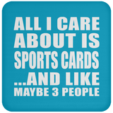 All I Care About Is Sports Cards - Drink Coaster
