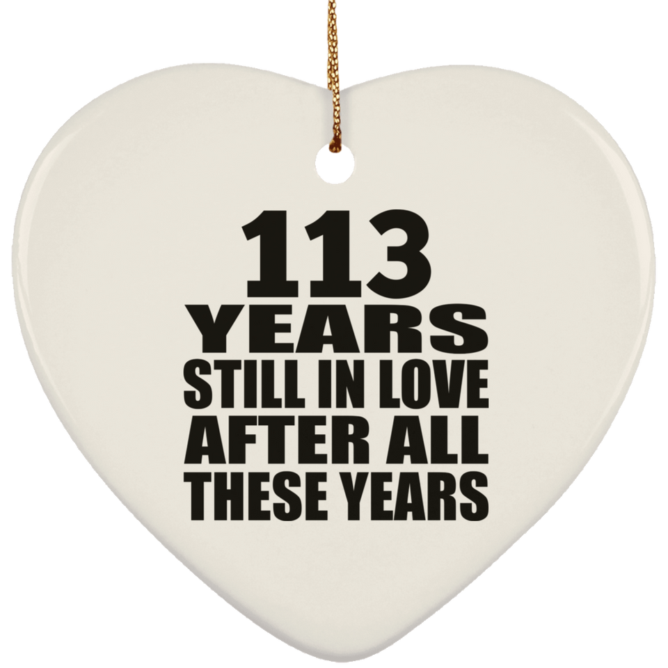 113th Anniversary 113 Years Still In Love After These Years - Heart Ornament
