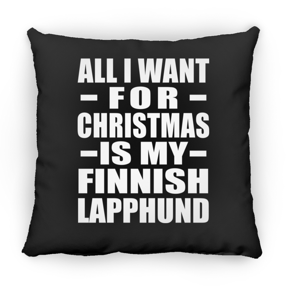 All I Want For Christmas Is My Finnish Lapphund - Throw Pillow Black