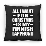 All I Want For Christmas Is My Finnish Lapphund - Throw Pillow Black