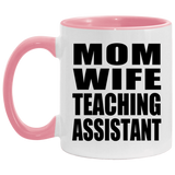 Mom Wife Teaching Assistant - 11oz Accent Mug Pink