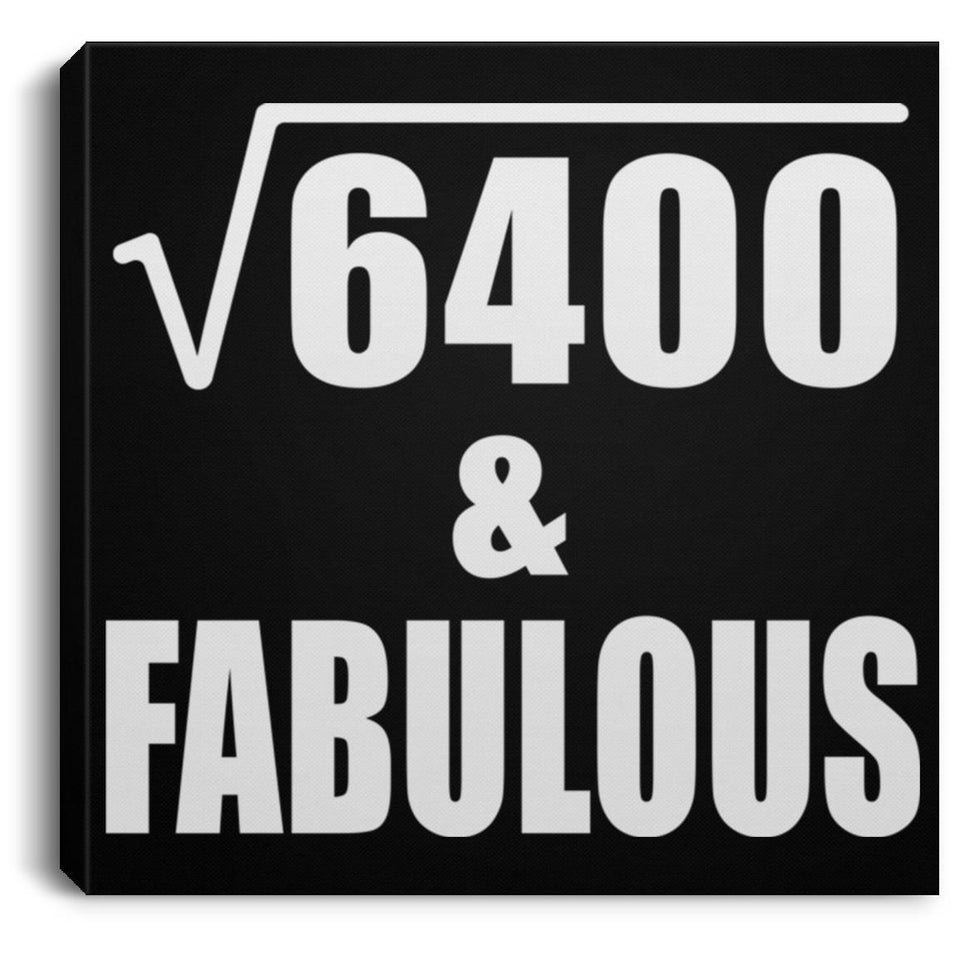80th Birthday Square Root of 6400 & Fabulous - Canvas Square
