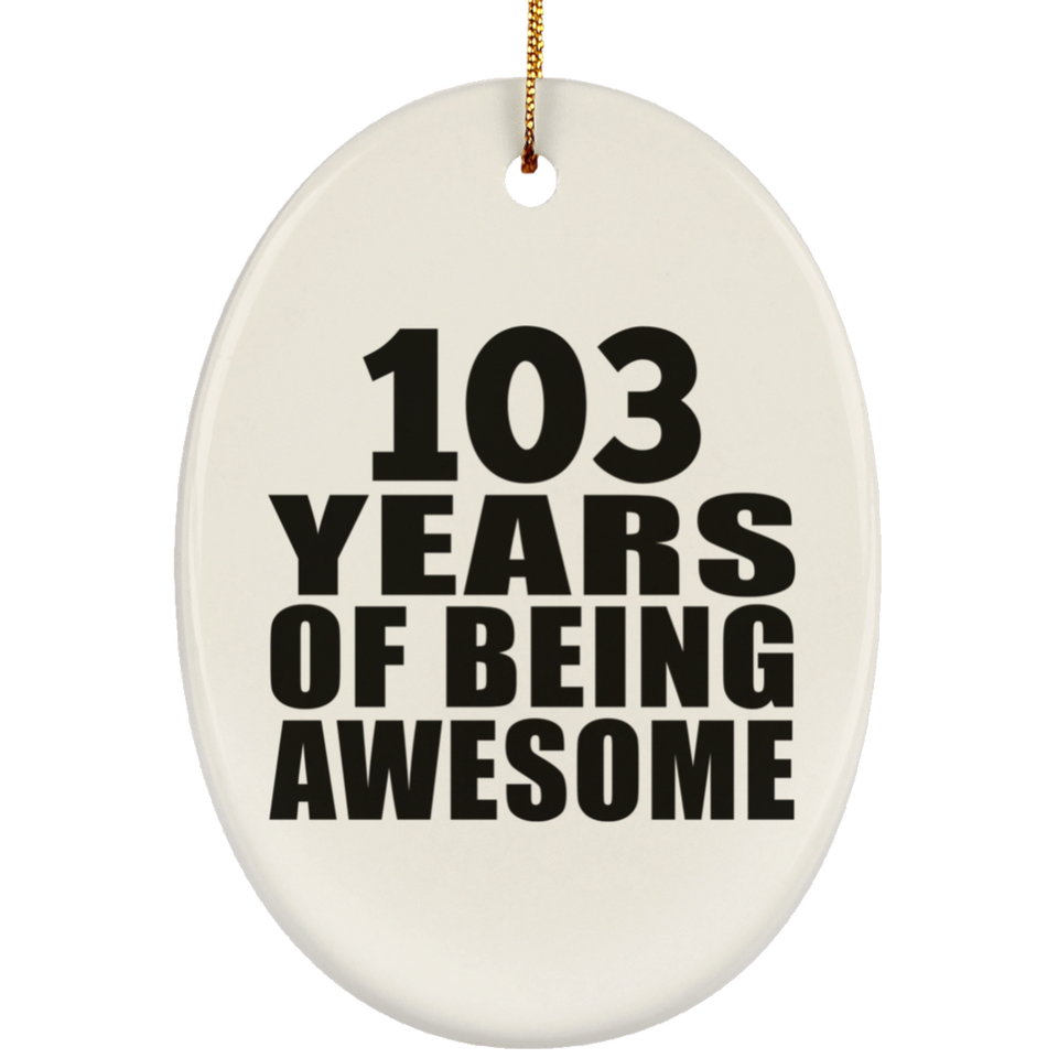 103rd Birthday 103 Years Of Being Awesome - Oval Ornament