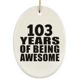 103rd Birthday 103 Years Of Being Awesome - Oval Ornament
